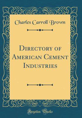 Full Download Directory of American Cement Industries (Classic Reprint) - Charles Carroll Brown file in ePub