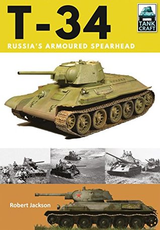 Read T-34: Russia's Armoured Spearhead (Tank Craft) - Robert Jackson | ePub