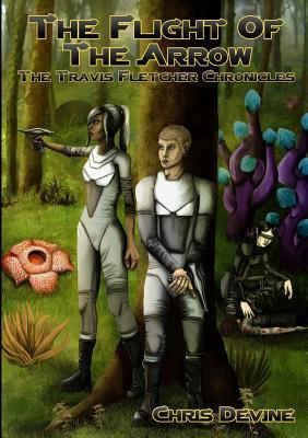 Read Online The Flight of the Arrow - The Travis Fletcher Chronicles - Chris Devine file in ePub