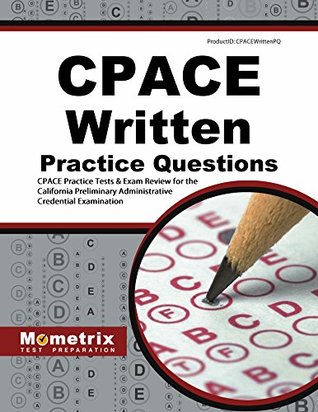 Download CPACE Written Practice Questions (Second Set): CPACE Practice Tests & Exam Review for the California Preliminary Administrative Credential Examination - CPACE Exam Secrets Test Prep Team | PDF
