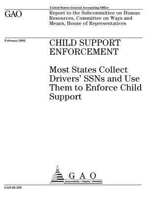 Download Child Support Enforcement: Most States Collect Drivers' Ssns and Use Them to Enforce Child Support - U.S. Government Accountability Office | PDF