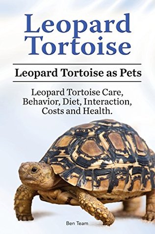 Full Download Leopard Tortoise. Leopard Tortoise as Pets. Leopard Tortoise Care, Behavior, Diet, Interaction, Costs and Health. - Ben Team file in ePub