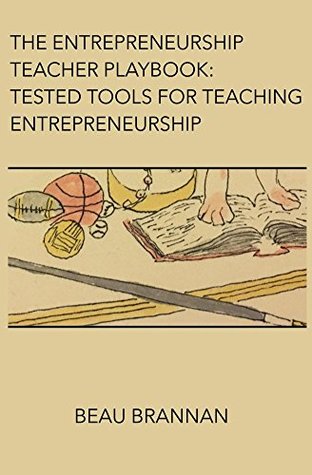 Download The Entrepreneurship Teacher Playbook: Tested Tools for Teaching Entrepreneurship - Beau Brannan file in ePub