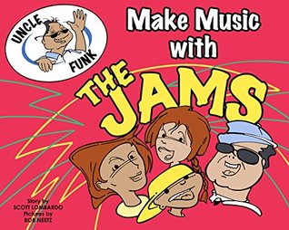 Download Uncle Funk - Make Music With The Jams (Uncle Funk Books Book 1) - Scott Lombardo file in PDF