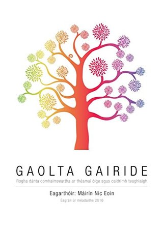 Read Online Gaolta Gairide: Rogha danta comhaimseartha ar theamai oige agus caidrimh teaghlaigh - Máirín Nic Eoin | ePub