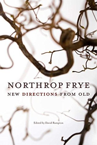 Read Northrop Frye: New Directions from Old (Reappraisals: Canadian Writers) - David Rampton | PDF