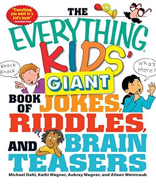 Full Download The Everything Kids' Giant Book of Jokes, Riddles, and Brain Teasers - Michael Dahl | ePub
