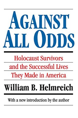 Download Against All Odds: Holocaust Survivors and the Successful Lives They Made in America (Judaica and Hebraica) - William B. Helmreich file in PDF