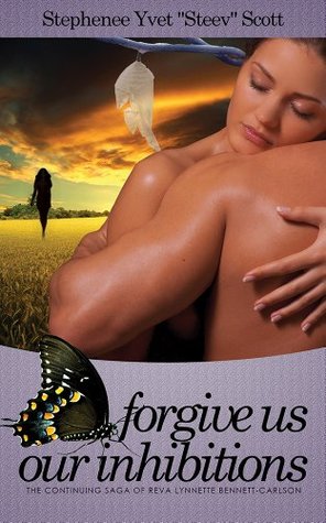 Download Forgive Us Our Inhibitions: The Continuing Saga of Reva Lynnette Bennett-Carlson (Forgive Us Our Inhitbitons I) - Stephenee Yvet “Steev” Scott file in PDF