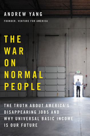 Read The War on Normal People: The Truth About America's Disappearing Jobs and Why Universal Basic Income Is Our Future - Andrew Yang | ePub