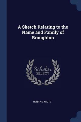 Download A Sketch Relating to the Name and Family of Broughton - Henry E Waite | ePub