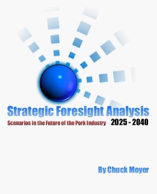 Read Strategic Foresight Analysis of the Pork Industry 2025 to 2040 - Chuck Moyer file in ePub