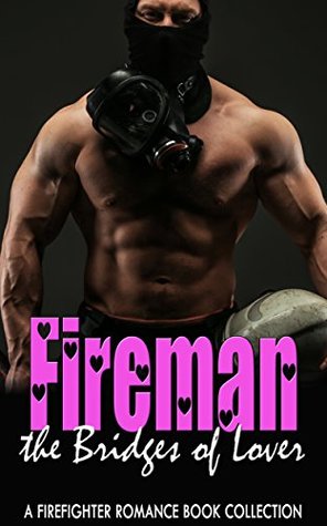 Read Online Fireman the Bridges of Lover: A Firefighter Romance Book Collection - Florence Hendrickson | ePub