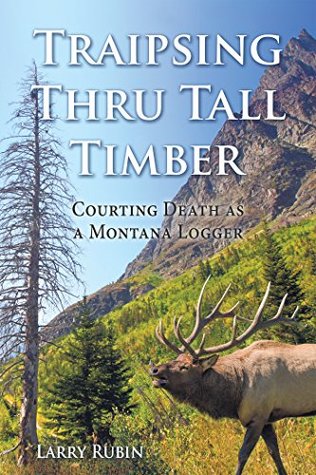 Download Traipsing Thru Tall Timber: Courting Death as a Montana Logger - Larry Rubin file in ePub