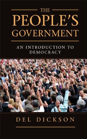 Full Download The People's Government: An Introduction to Democracy - Del Dickson file in ePub