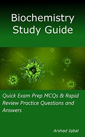 Read Biochemistry Study Guide: Quick Exam Prep MCQs & Rapid Review Practice Questions and Answers - Arshad Iqbal | ePub