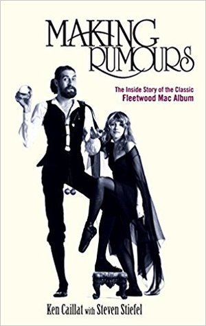 Read Online Making Rumours: The Inside Story of the Classic Fleetwood Mac Album - Ken Caillat file in PDF