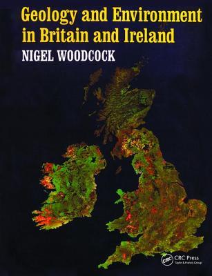 Read Online Geology and Environment in Britain and Ireland - Nigel Woodcock | PDF