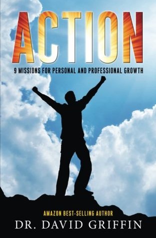 Read Online Action: 9 Missions for Personal and Professional Growth - Dr. David Griffin | ePub