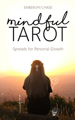 Full Download Mindful Tarot: Spreads for Personal Growth (Tarot With Intention Book 1) - Emberlyn Chase | PDF