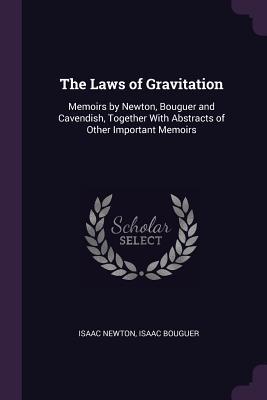 Download The Laws of Gravitation: Memoirs by Newton, Bouguer and Cavendish, Together with Abstracts of Other Important Memoirs - Isaac Newton | ePub