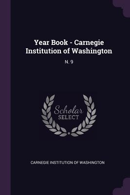 Read Year Book - Carnegie Institution of Washington: N. 9 - Carnegie Institution of Washington | PDF