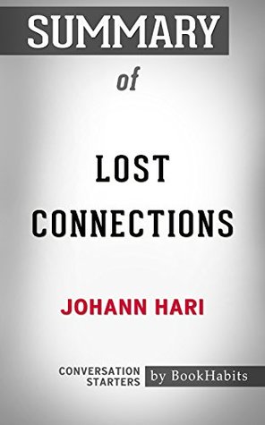 Download Summary of Lost Connections: Uncovering the Real Causes of Depression – and the Unexpected Solutions: Conversation Starters - BookHabits file in ePub