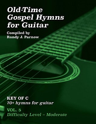 Read Volume #5 - Old-Time Gospel Hymns for Guitar (Key of C) - Randy Parnow | PDF