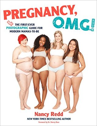 Download Pregnancy, OMG!: The First Ever Photographic Guide for Modern Mamas-to-Be - Nancy Redd | ePub