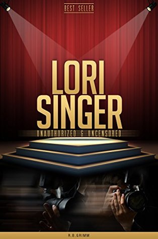 Full Download Lori Singer Unauthorized & Uncensored (All Ages Deluxe Edition with Videos) - R.B. Grimm file in PDF