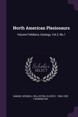 Download North American Plesiosaurs: Volume Fieldiana, Geology, Vol.2, No.1 - Samuel W. Williston file in PDF