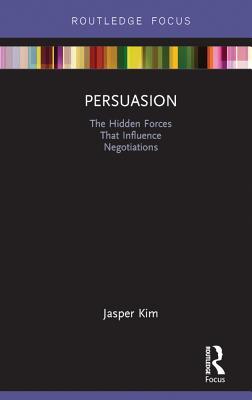 Full Download Persuasion: The Hidden Forces That Influence Negotiations - Jasper Kim | ePub