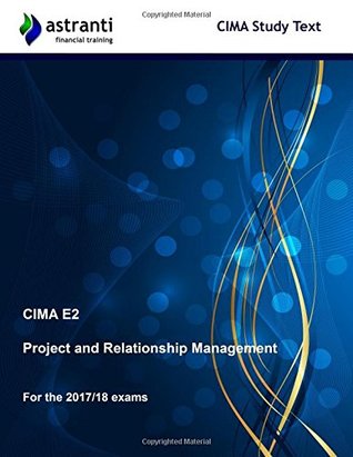 Full Download Cima E2 Project and Relationship Management Study Text - Astranti Financial Training | ePub