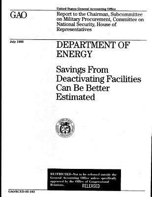 Read Online Department of Energy: Savings from Deactivating Facilities Can Be Better Estimated - United States General Accountability Office file in PDF