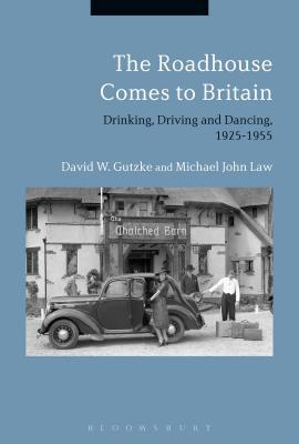 Download The Roadhouse Comes to Britain: Drinking, Driving and Dancing, 1925-1955 - David W Gutzke | ePub