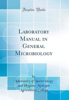 Download Laboratory Manual in General Microbiology (Classic Reprint) - Laboratory of Bacteriology and College file in PDF
