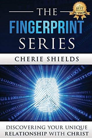 Full Download The Fingerprint Series: Discovering Your Unique Relationship with Christ - Cherie Shields file in PDF