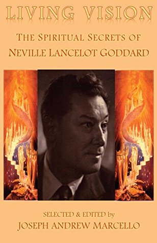 Read Living Vision: The Spiritual Secrets of Neville Lancelot Goddard (Neville Goddard Classics Book 1) - Joseph A. Marcello | ePub