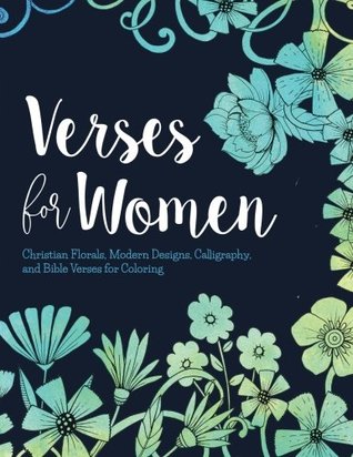 Read Online Verses for Women: Bible Verse Coloring Books: Christian Florals, Modern Designs, Calligraphy, and Bible Verses for Coloring (Christian Coloring Books) - Hannah Grace file in PDF