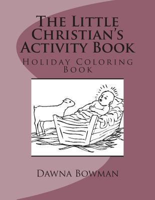 Read The Little Christian's Activity Book: Holiday Coloring Book - Dawna Bowman file in ePub