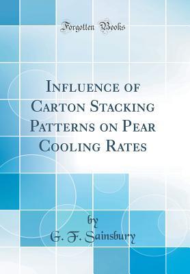 Download Influence of Carton Stacking Patterns on Pear Cooling Rates (Classic Reprint) - G F Sainsbury file in PDF