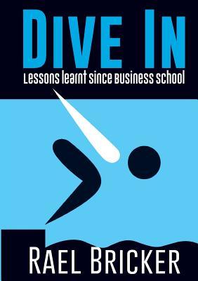 Read Dive in: Lessons Learnt Since Business School - Rael Ivan Bricker file in ePub