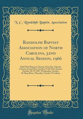 Download Randolph Baptist Association of North Carolina, 32nd Annual Session, 1966: Held with Ramseur Church, First Day, Glenola Church, Second Day, October 19-20; Next Session October 18-19, 1967, Wednesday, October 18-Deep River, Thursday, October 19-Asbury - N C Randolph Baptist Association file in PDF