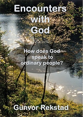Read Encounters with God: How does God speak to ordinary people? - Gunvor Rekstad file in ePub