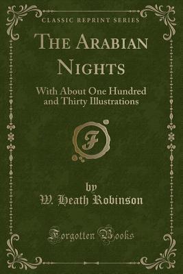 Download The Arabian Nights: With about One Hundred and Thirty Illustrations (Classic Reprint) - W. Heath Robinson file in ePub