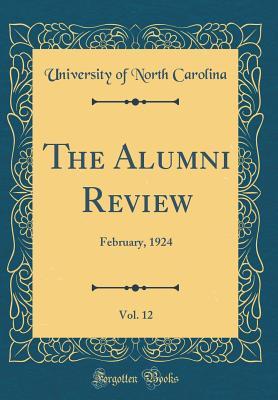 Read Online The Alumni Review, Vol. 12: February, 1924 (Classic Reprint) - University of North Carolina | ePub