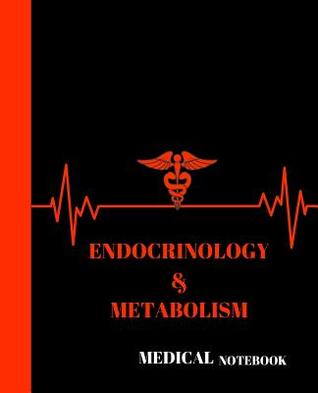 Read Online Endocrinology & Metabolism Medical Notebook: College Unit Course Notebook Gift Idea for Medical Student - Medical Student Gift & Supplies | ePub