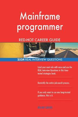 Read Online Mainframe Programmer Red-Hot Career Guide; 2524 Real Interview Questions - Red-Hot Careers | ePub