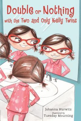 Read Online Double or Nothing with the Two and Only Kelly Twins - Johanna Hurwitz | PDF