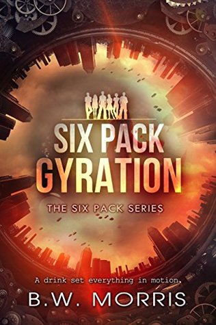 Read Six Pack: Gyration (The Six Pack Series Book 2) - B.W. Morris file in PDF
